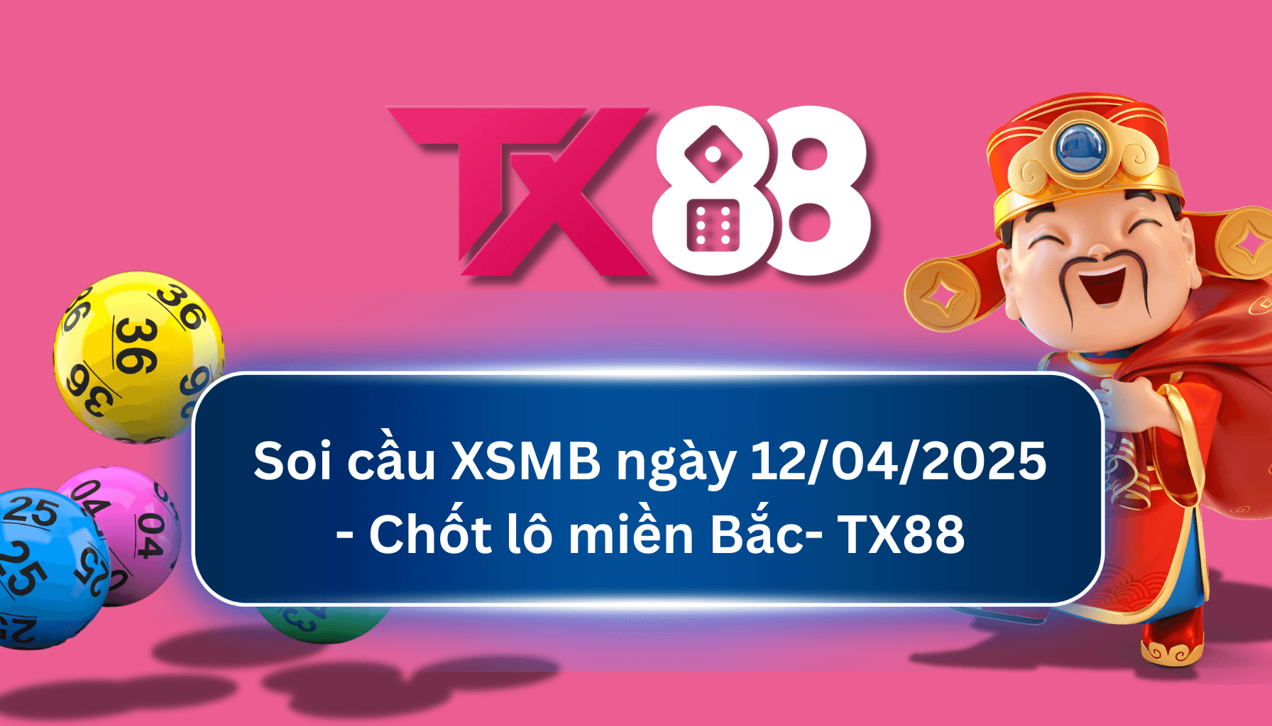 TX88 Soi Cầu XSMB 12/04/2025: Chọn số tài lộc cùng TX88